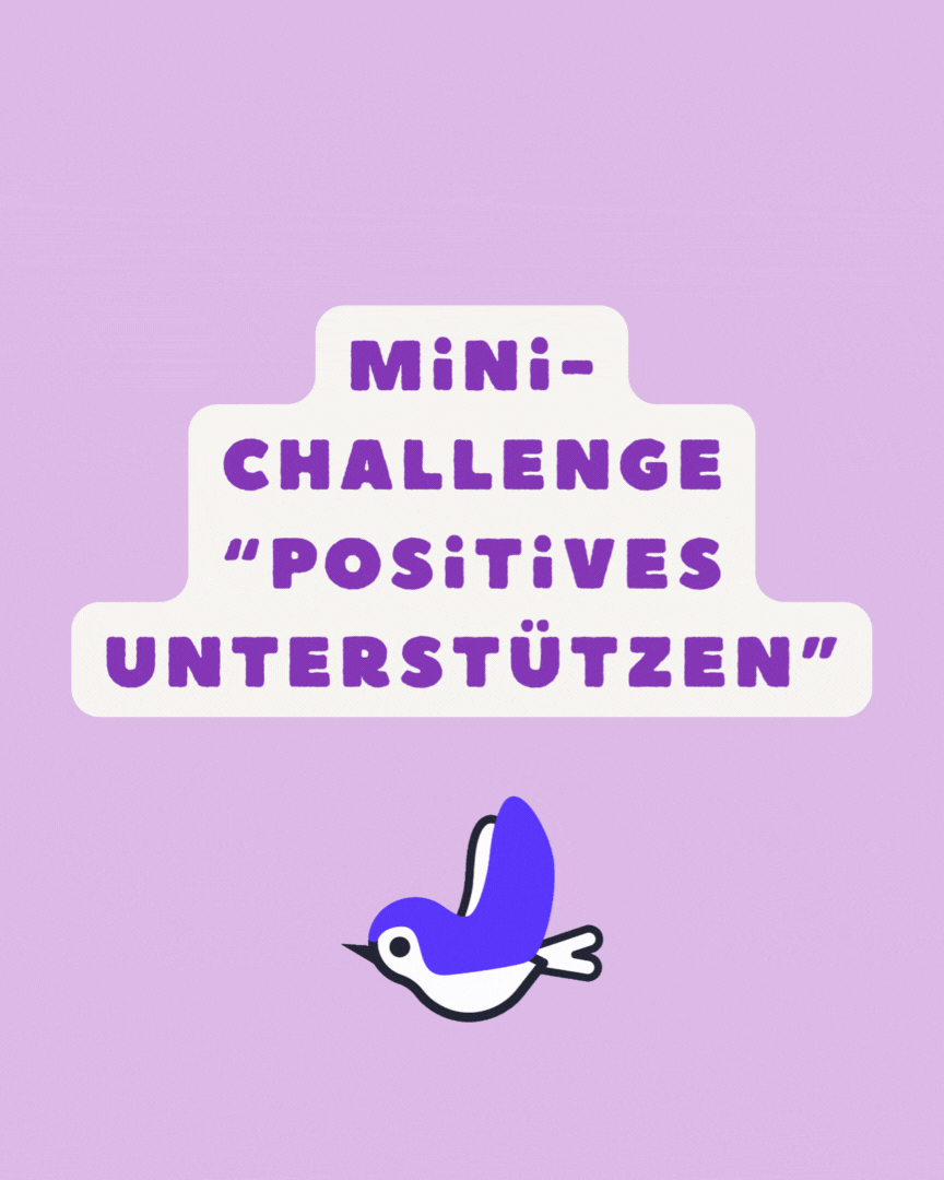 Über einem animierten Vogel steht Mini-Challenge "Positives unterstützen" geschrieben.