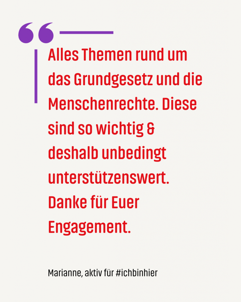 Zitat #ichbinhiero: Alles Themen rund um das Grundgesetz und die Menschenrechte. Diese sind so wichtig & deshalb unbedingt unterstützenswert. Danke für Euer Engagement.