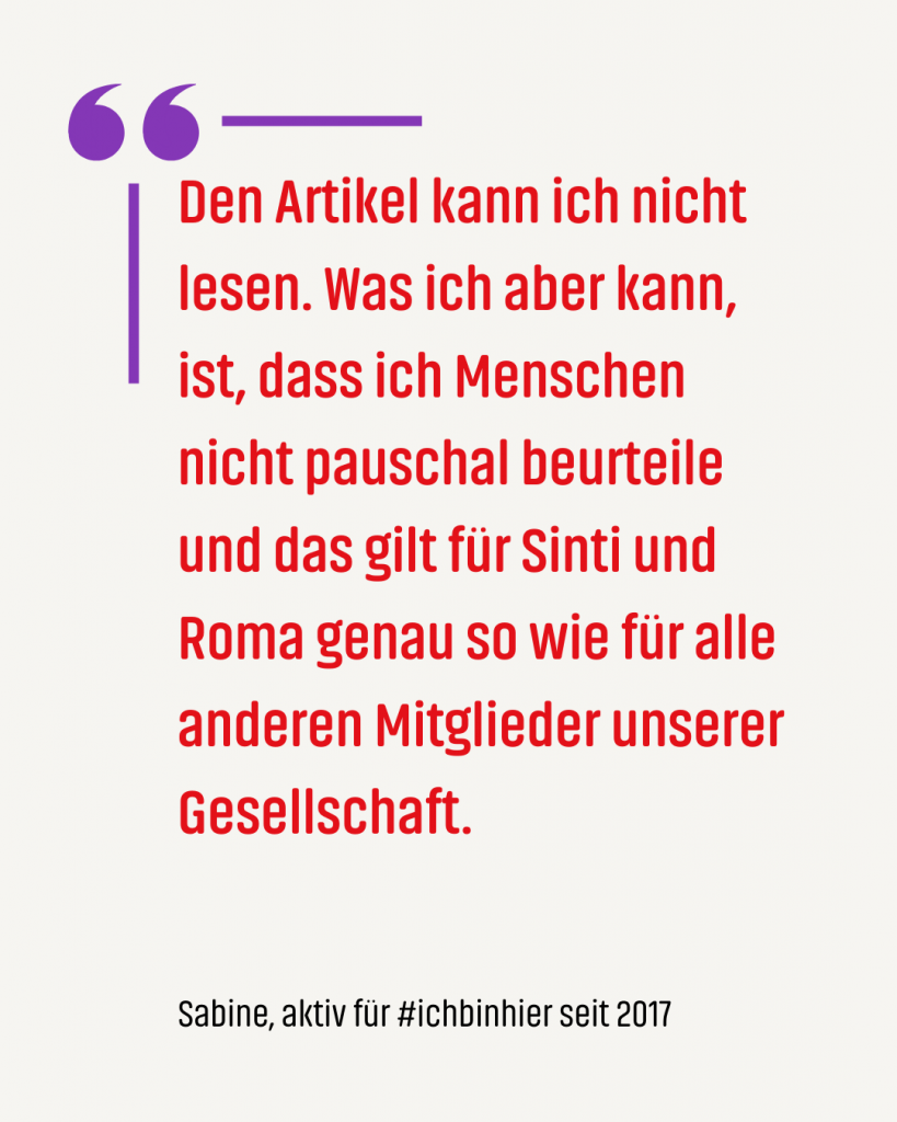 Zitat #ichbinhiero: Den Artikel kann ich nicht lesen. Was ich aber kann, ist, dass ich Menschen nicht pauschal beurteile und das gilt für Sinti und Roma genau so wie für alle anderen Mitglieder unserer Gesellschaft.